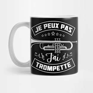 Je peux pas j'ai Trompette Mug